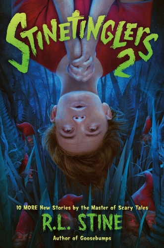 Stinetinglers 2 10 MORE New Stories by the Master of Scary Tales