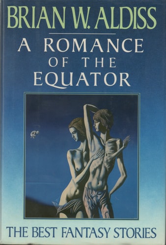 A Romance of the Equator: The Best Fantasy Stories of Brian W. Aldiss