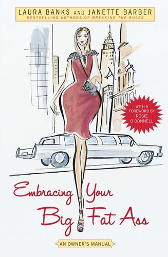 Embracing Your Big Fat Ass: An Owner's Manual
