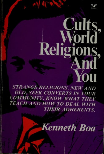 Cults, World Religions, and You: Strange Religions, New and Old, Seek Converts in Your Community, Know What They Teach and How to Deal with Their Adherents