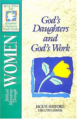 Biblical Ministries Through Women: God's Daughters and God's Work