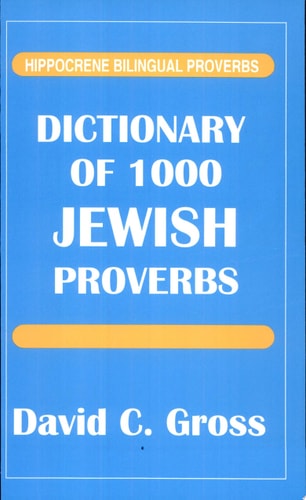 Dictionary of 1000 Jewish Proverbs (Hippocrene Bilingual Proverbs) (English and Hebrew Edition)