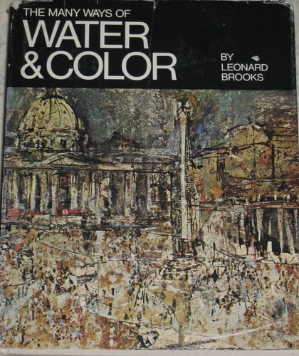 The Many Ways of Water & Color: Watercolor, Acrylic, Casein, Gouache, Inks, Mixed Techniques