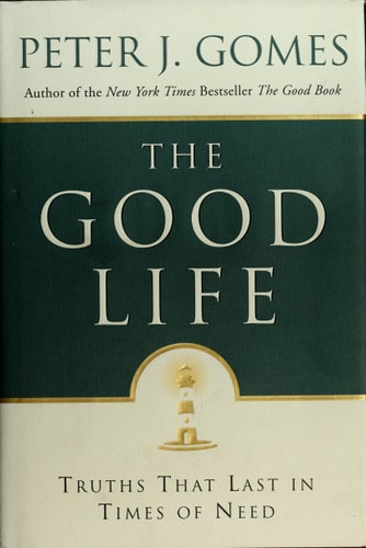 The Good Life: Truths That Last in Times of Need
