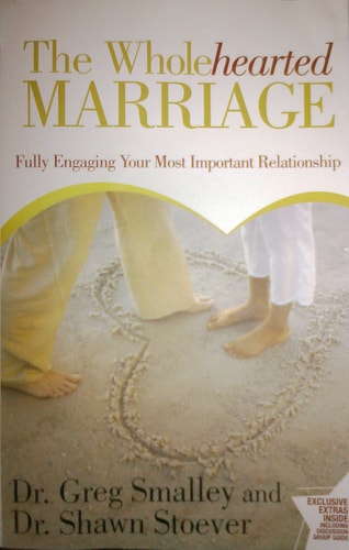 The Wholehearted Marriage: Fully Engaging Your Most Important Relationship
