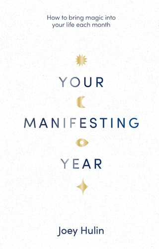 Your Manifesting Year: How to Bring Magic into Your Life Each Month
