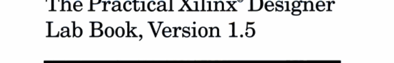 The Practical Xilinx Designer Lab Book: Version 1.5
