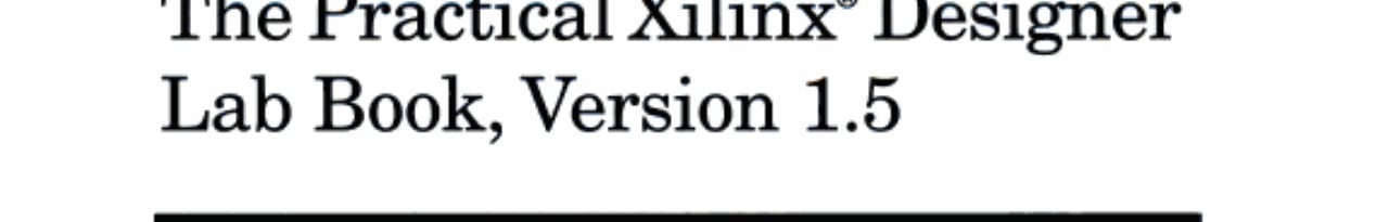 The Practical Xilinx Designer Lab Book: Version 1.5
