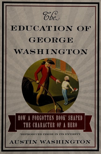 The Education of George Washington: How a forgotten book shaped the character of a hero