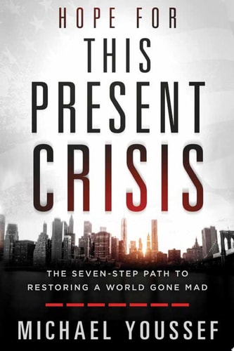 Hope for This Present Crisis: The Seven-Step Path to Restoring a World Gone Mad
