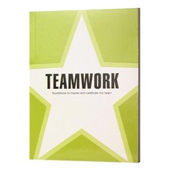 Teamwork - Quotations to Inspire and Celebrate Our Team