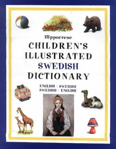 Hippocrene Children's Illustraed Swedish Dictionary: English-Swedish/Swedish-English (Hippocrene Children's Illustrated Foreign Language Dictionaries)