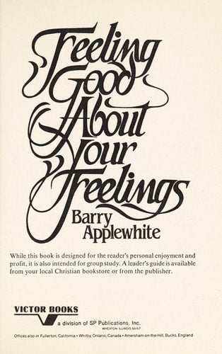 Feeling Good About Your Feelings: How to Express Your Emotions in Harmony with Biblical Principles