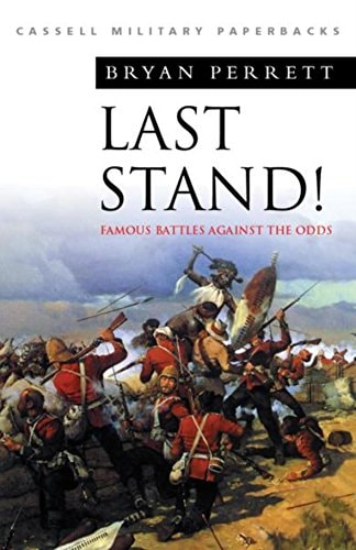 Last Stand! Famous Battles Against the Odds (Cassell Military Classics)
