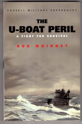 The U-Boat Peril: A Fight for Survival (Cassell Military Classics)