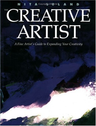 The Creative Artist: A Fine Artist's Guide to Expanding Your Creativity and Achieving Your Artistic Potential