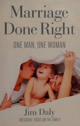 Marriage Done Right: One Man, One Woman