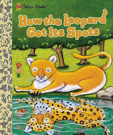 How the Leopard Got Its Spots 3 Tales from Around the World
