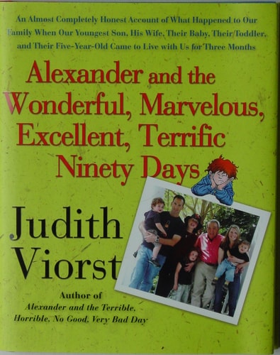 Alexander and the Wonderful, Marvelous, Excellent, Terrific Ninety Days: An Almost Completely Honest Account of What Happened to Our Family When Our ... Came to Live with Us for Three Months