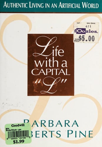 Life With a Capital "L": Elements for Authentic Living in an Artificial World