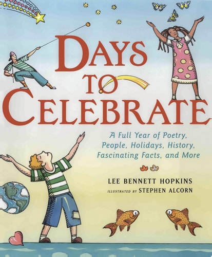 Days to Celebrate: A Full Year of Poetry, People, Holidays, History, Fascinating Facts, and More