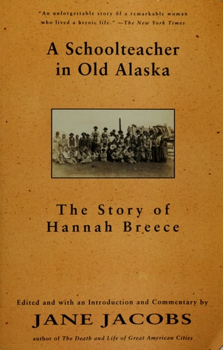 A Schoolteacher in Old Alaska: The Story of Hannah Breece