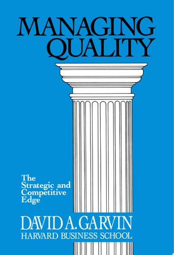 Managing Quality: The Strategic and Competitive Edge