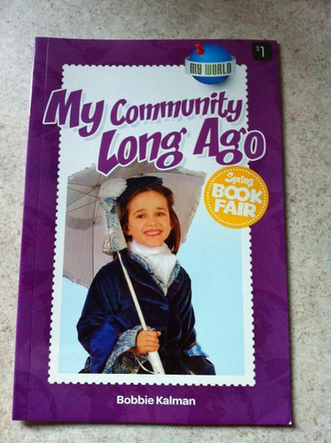 My World - "My Community Long Ago" by Bobbie Kalman Ages 4+