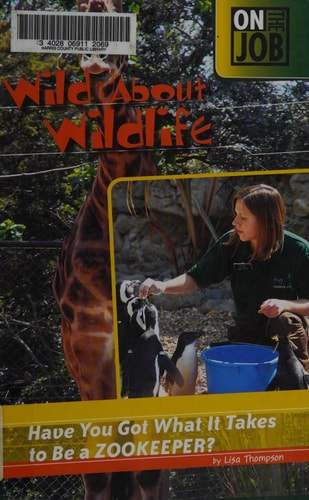 Wild About Wildlife: Have You Got What It Takes to Be a Zookeeper? (On the Job)