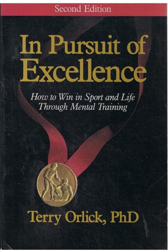 In Pursuit of Excellence: How to Win in Sport and Life Through Mental Training