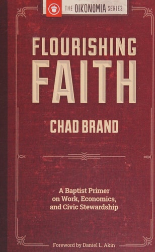 Flourishing Faith: A Baptist Primer on Work, Economics, and Civic Stewardship