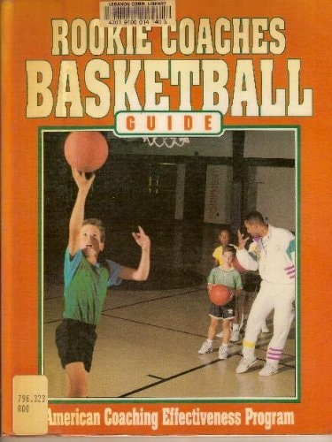 Rookie Coaches Basketball Guide (American Coaching Effectiveness Program)