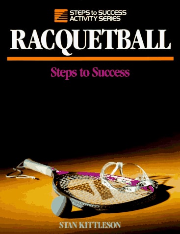 Racquetball: Steps to Success (Steps to Success Activity Series)