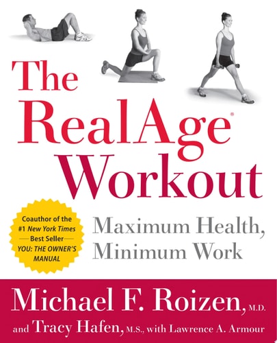 The RealAge(R)  Workout: Maximum Health, Minimum Work