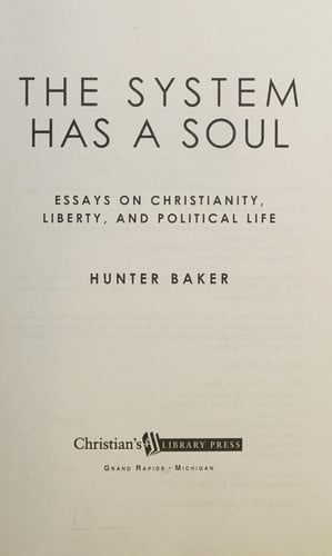 The System Has a Soul: Essays on Christianity, Liberty, and Political Life