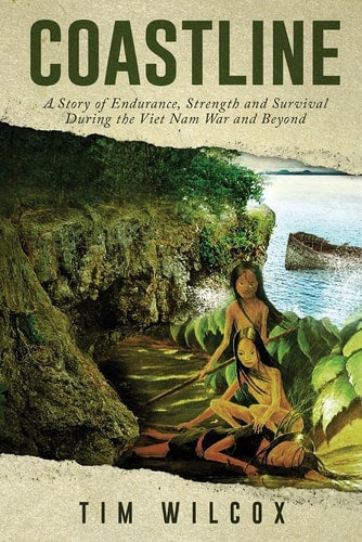Coastline: A Story of Endurance, Strength and Survival During the Viet Nam War and Beyond