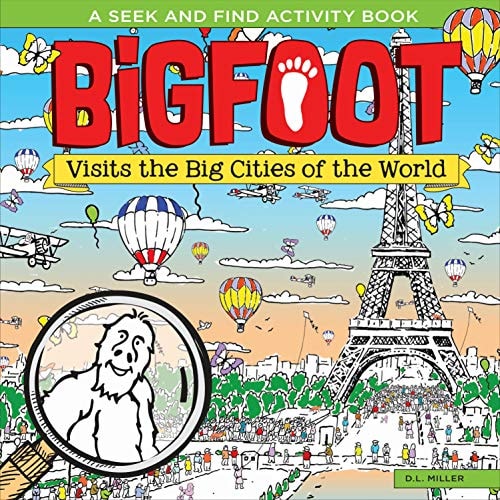 BigFoot Visits the Big Cities of the World A Spectacular Seek and Find Challenge for All Ages!
