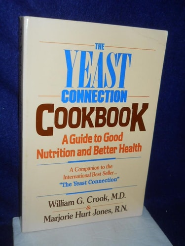 The Yeast Connection Cookbook : A Guide to Good Nutrition and Better Health