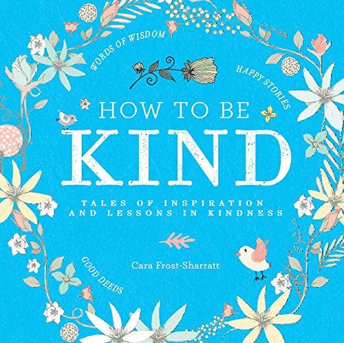 How to be Kind: Tales of Inspiration and Lessons in Kindness