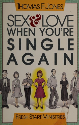 Sex and Love When You're Single Again (Fresh Start Ministries)