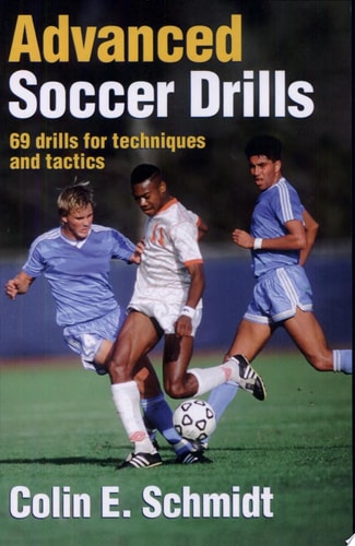 Advanced Soccer Drills: 69 Drills for Techniques and Tactics