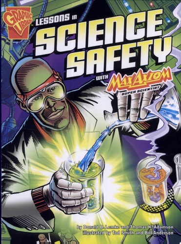Lessons in Science Safety with Max Axiom, Super Scientist (Graphic Science series)