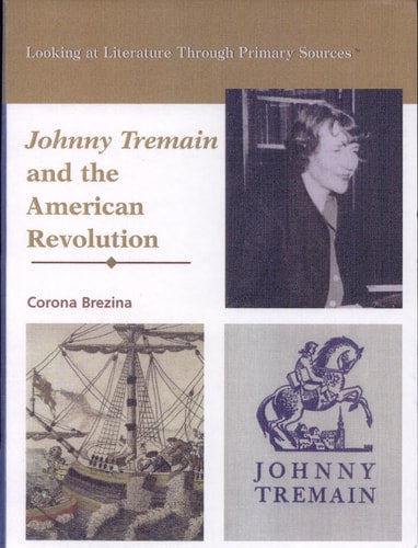 Johnny Tremain and the American Revolution (Looking at Literature Through Primary Sources)