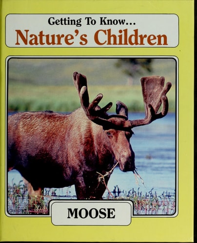 Getting to Know Nature's Children: Moose & Downy Woodpecker