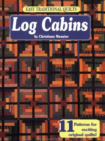 Easy Traditional Quilts: Log Cabins