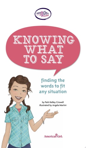 A Smart Girl's Guide: Knowing What to Say: Finding the Words to Fit Any Situation (American Girl® Wellbeing)