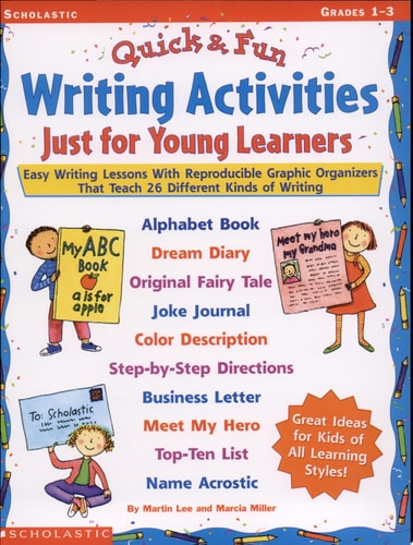 Quick-n-Fun Writing Activities Just for Young Learners: Easy Writing Lessons with Reproducible Graphic Organizers That Teach 26 Different Kinds of Writing