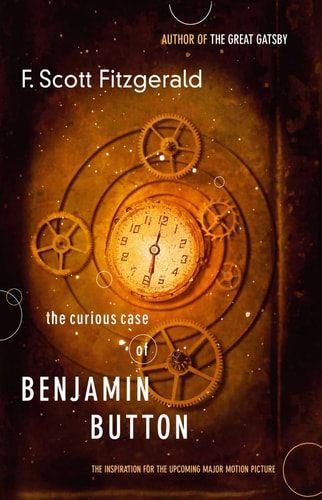 The Curious Case of Benjamin Button The Inspiration for the Major Motion Picture