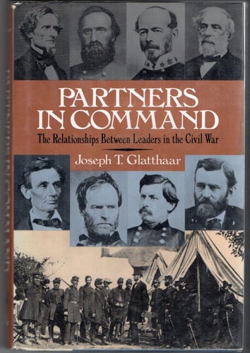 Partners in Command: The Relationships Between Leaders in the Civil War