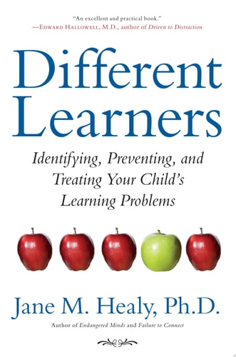 Different Learners: Identifying, Preventing, and Treating Your Child's Learning Problems
